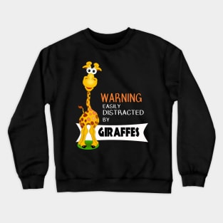 Cute Giraffe Gifts - Distracted by Giraffes Crewneck Sweatshirt